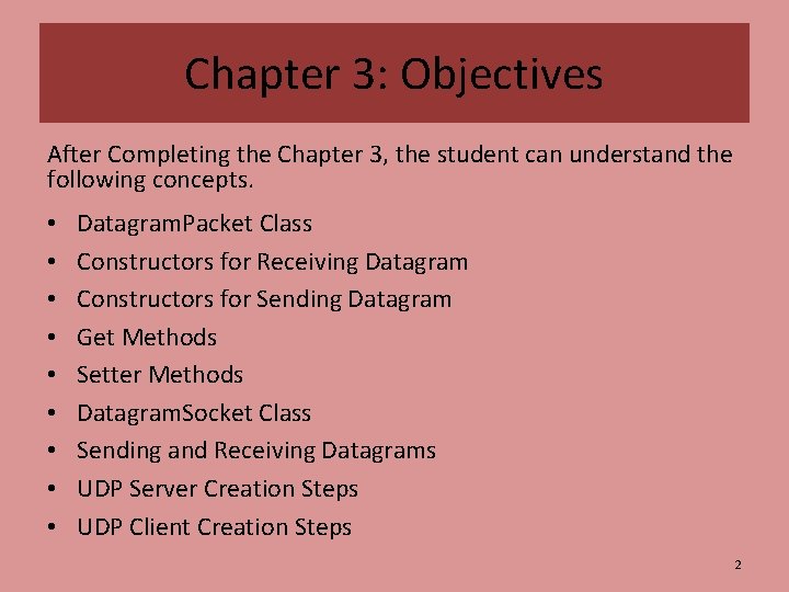 Chapter 3: Objectives After Completing the Chapter 3, the student can understand the following