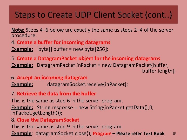 Steps to Create UDP Client Socket (cont. . ) Note: Steps 4– 6 below