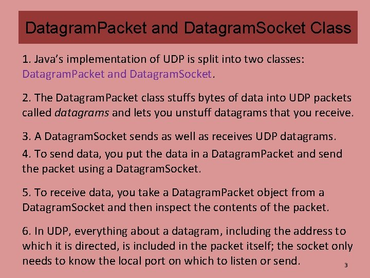 Datagram. Packet and Datagram. Socket Class 1. Java’s implementation of UDP is split into