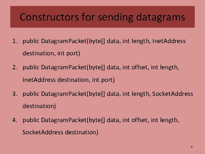 Constructors for sending datagrams 1. public Datagram. Packet(byte[] data, int length, Inet. Address destination,