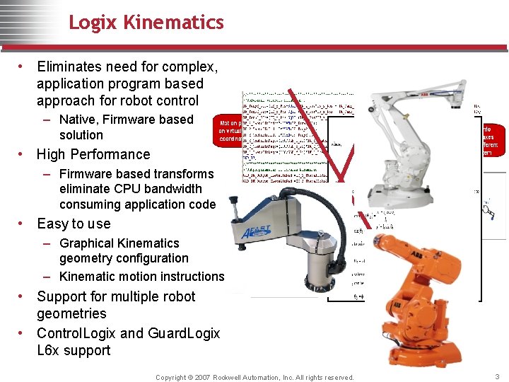 Logix Kinematics • Eliminates need for complex, application program based approach for robot control