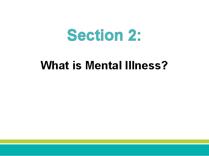 Section 2: What is Mental Illness? 