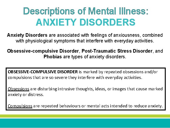 Descriptions of Mental Illness: ANXIETY DISORDERS Anxiety Disorders are associated with feelings of anxiousness,