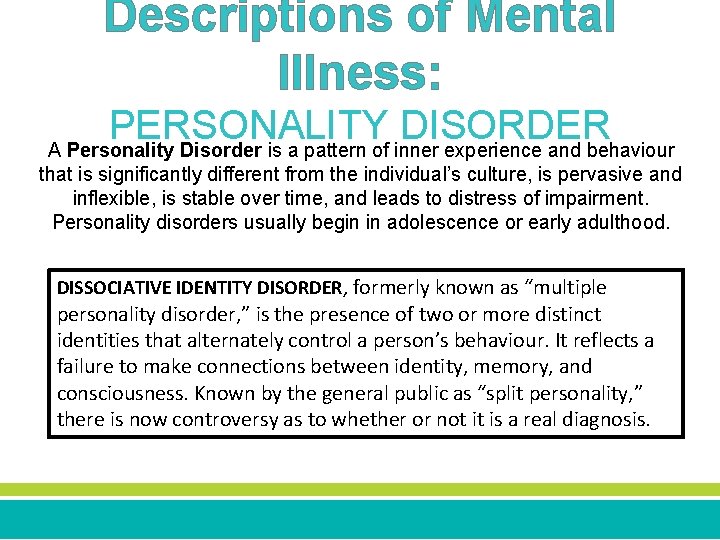 Descriptions of Mental Illness: PERSONALITY DISORDER A Personality Disorder is a pattern of inner
