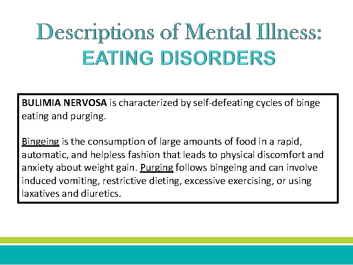 BULIMIA NERVOSA is characterized by self-defeating cycles of binge eating and purging. Bingeing is