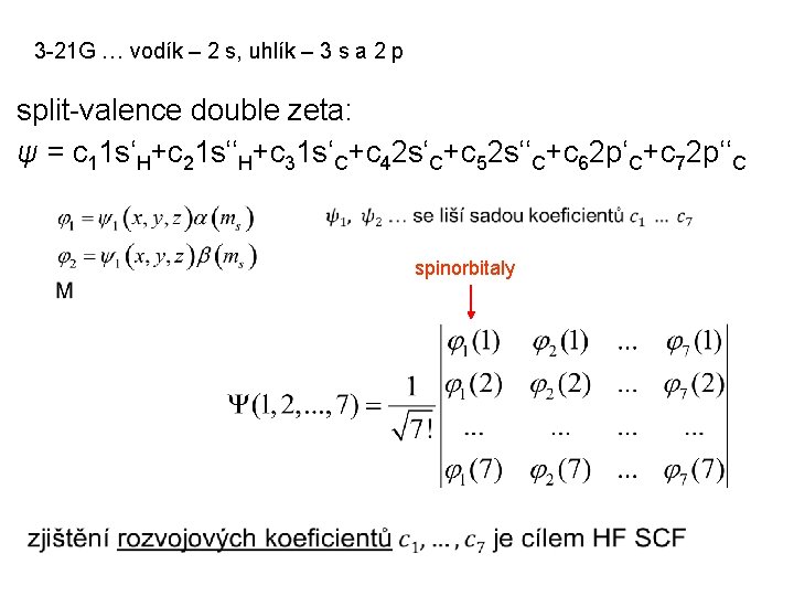 3 -21 G … vodík – 2 s, uhlík – 3 s a 2