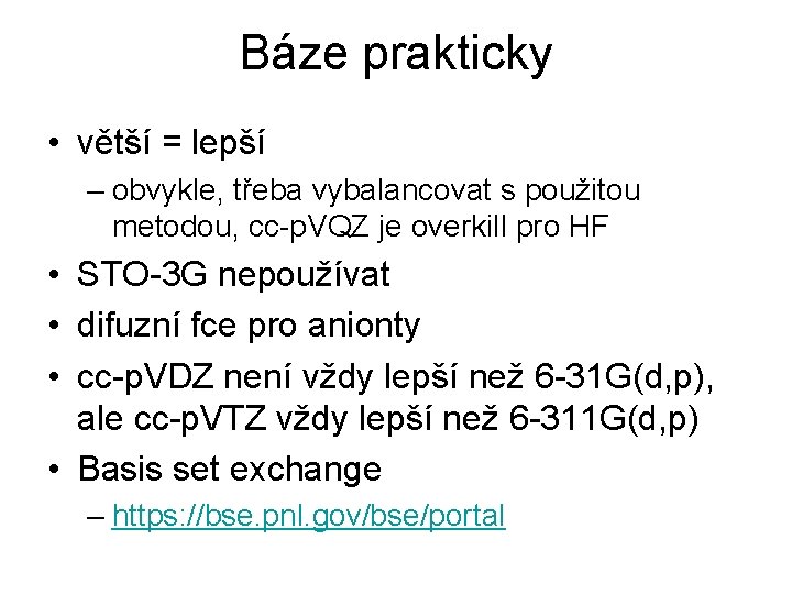 Báze prakticky • větší = lepší – obvykle, třeba vybalancovat s použitou metodou, cc-p.