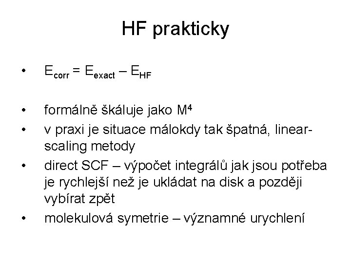 HF prakticky • Ecorr = Eexact – EHF • • formálně škáluje jako M