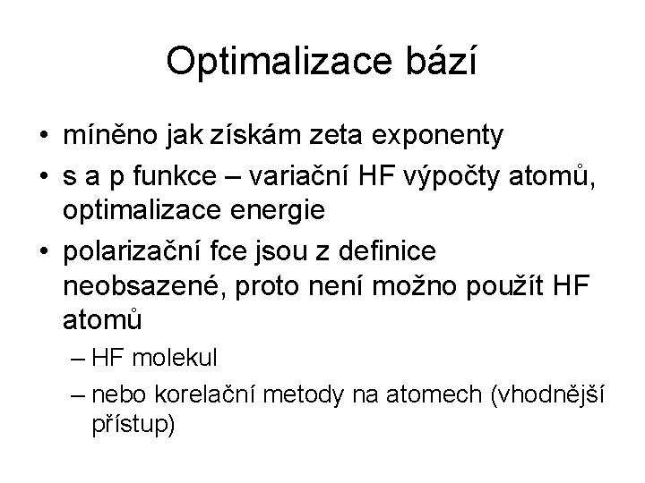 Optimalizace bází • míněno jak získám zeta exponenty • s a p funkce –