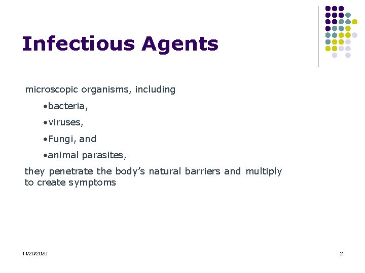 Infectious Agents microscopic organisms, including • bacteria, • viruses, • Fungi, and • animal