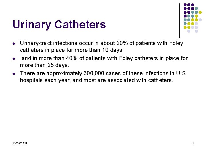 Urinary Catheters l l l Urinary-tract infections occur in about 20% of patients with