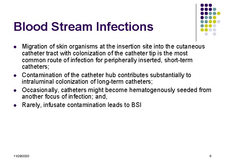 Blood Stream Infections l l Migration of skin organisms at the insertion site into