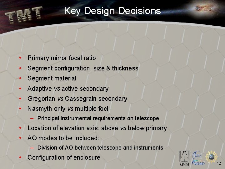 Key Design Decisions • Primary mirror focal ratio • Segment configuration, size & thickness