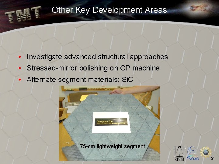 Other Key Development Areas • Investigate advanced structural approaches • Stressed-mirror polishing on CP