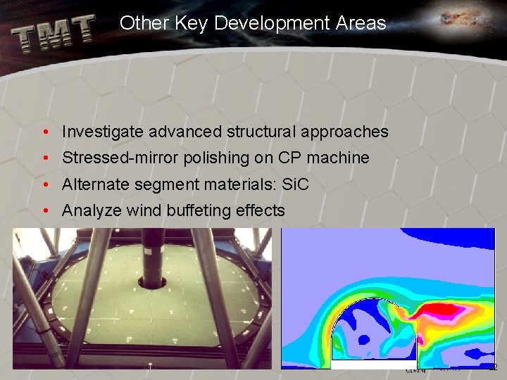 Other Key Development Areas • Investigate advanced structural approaches • Stressed-mirror polishing on CP