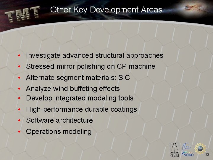 Other Key Development Areas • Investigate advanced structural approaches • Stressed-mirror polishing on CP