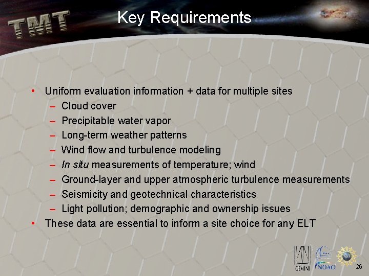 Key Requirements • Uniform evaluation information + data for multiple sites – Cloud cover