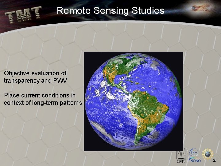 Remote Sensing Studies Objective evaluation of transparency and PWV Place current conditions in context