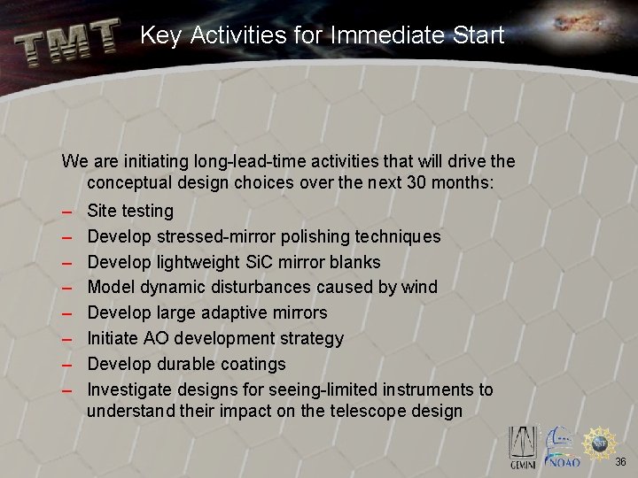 Key Activities for Immediate Start We are initiating long-lead-time activities that will drive the