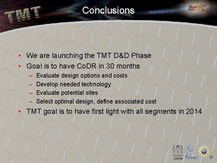 Conclusions • We are launching the TMT D&D Phase • Goal is to have