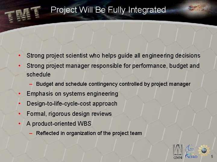 Project Will Be Fully Integrated • Strong project scientist who helps guide all engineering