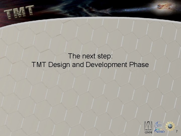 The next step: TMT Design and Development Phase 7 