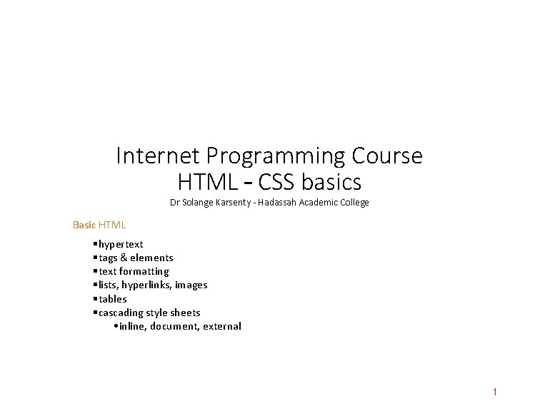 Internet Programming Course HTML – CSS basics Dr Solange Karsenty - Hadassah Academic College
