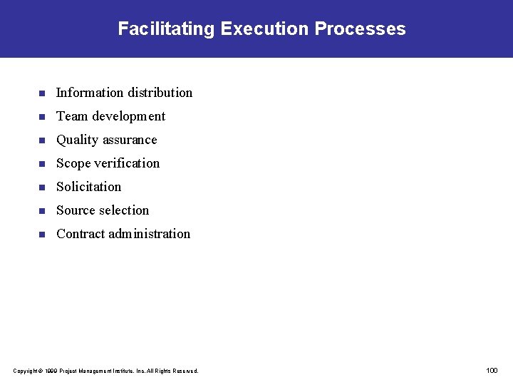 Facilitating Execution Processes n Information distribution n Team development n Quality assurance n Scope