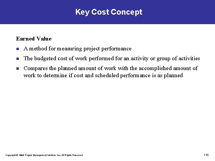 Key Cost Concept Earned Value n A method for measuring project performance n The