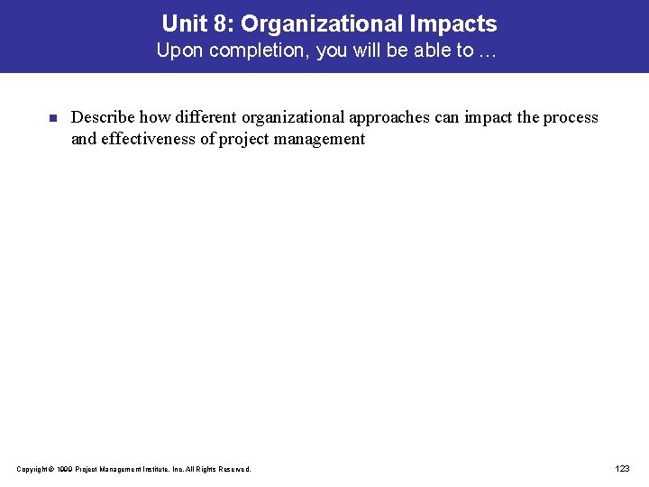 Unit 8: Organizational Impacts Upon completion, you will be able to … n Describe