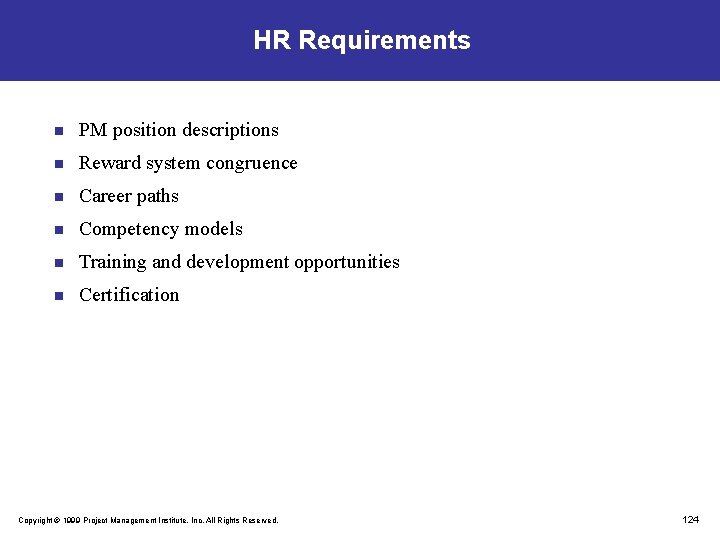 HR Requirements n PM position descriptions n Reward system congruence n Career paths n