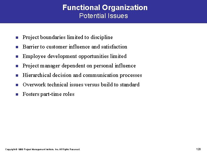 Functional Organization Potential Issues n Project boundaries limited to discipline n Barrier to customer