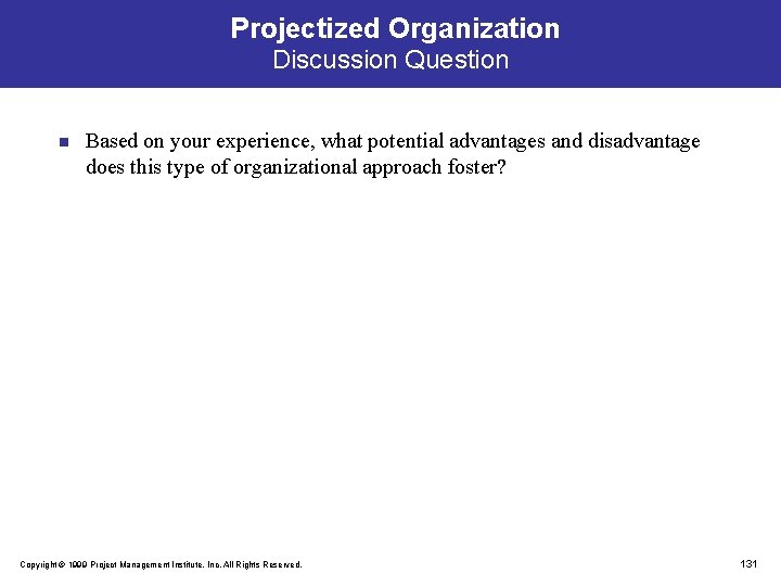 Projectized Organization Discussion Question n Based on your experience, what potential advantages and disadvantage