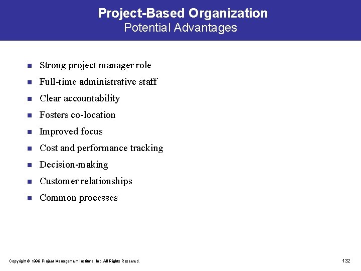 Project-Based Organization Potential Advantages n Strong project manager role n Full-time administrative staff n