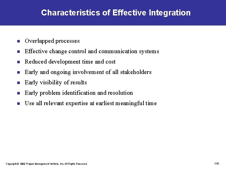 Characteristics of Effective Integration n Overlapped processes n Effective change control and communication systems