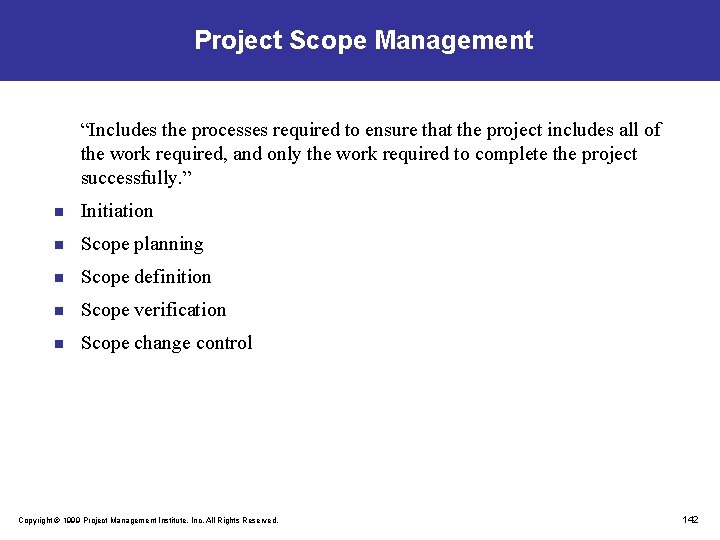 Project Scope Management “Includes the processes required to ensure that the project includes all