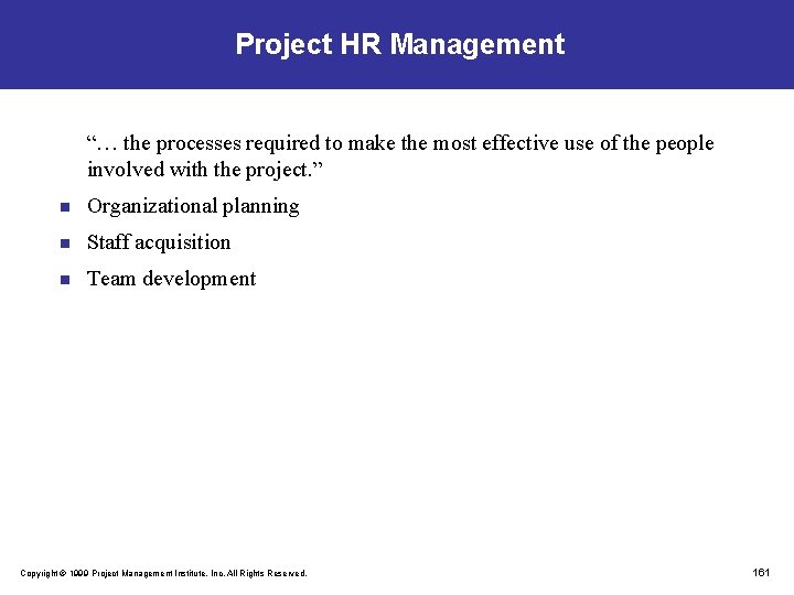 Project HR Management “… the processes required to make the most effective use of