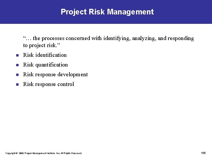 Project Risk Management “… the processes concerned with identifying, analyzing, and responding to project