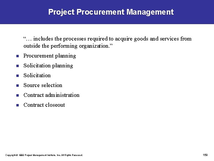 Project Procurement Management “… includes the processes required to acquire goods and services from