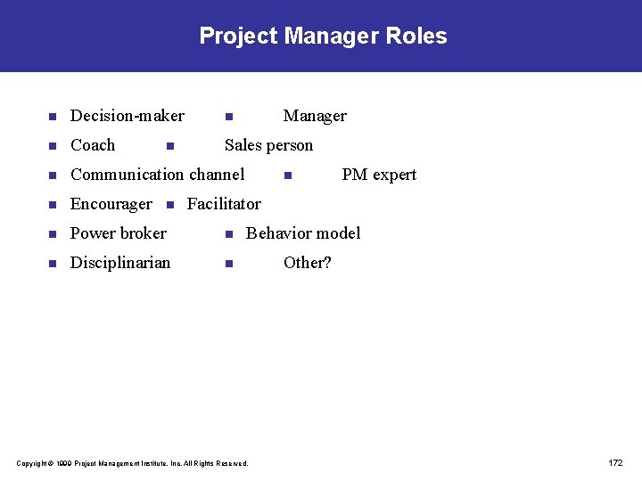 Project Manager Roles n Decision-maker n n Coach Sales person n Communication channel n