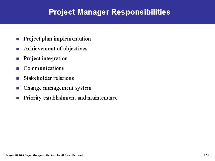 Project Manager Responsibilities n Project plan implementation n Achievement of objectives n Project integration