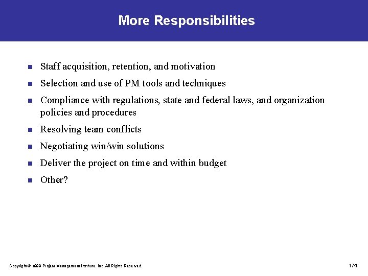 More Responsibilities n Staff acquisition, retention, and motivation n Selection and use of PM