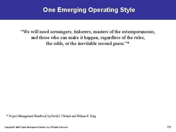 One Emerging Operating Style “We will need scroungers, tinkerers, masters of the extemporaneous, and