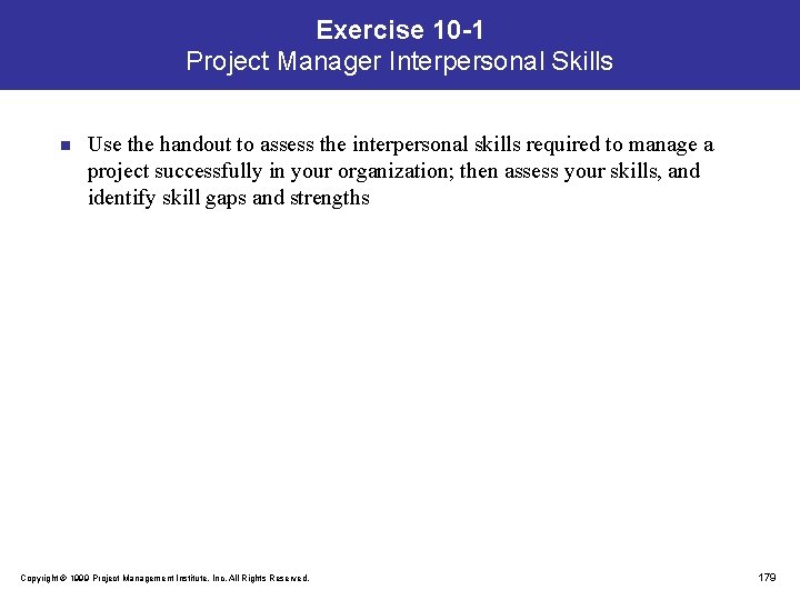 Exercise 10 -1 Project Manager Interpersonal Skills n Use the handout to assess the