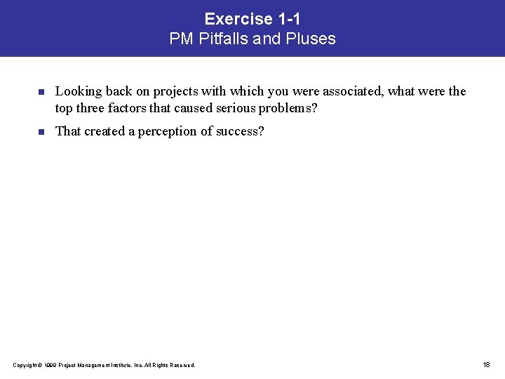 Exercise 1 -1 PM Pitfalls and Pluses n Looking back on projects with which