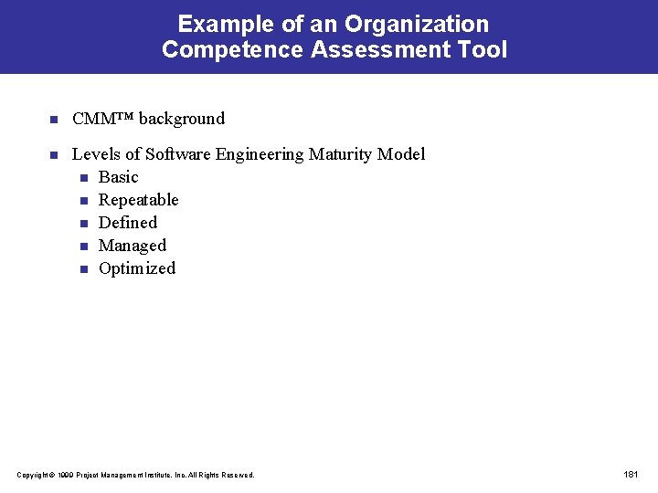 Example of an Organization Competence Assessment Tool n CMM™ background n Levels of Software