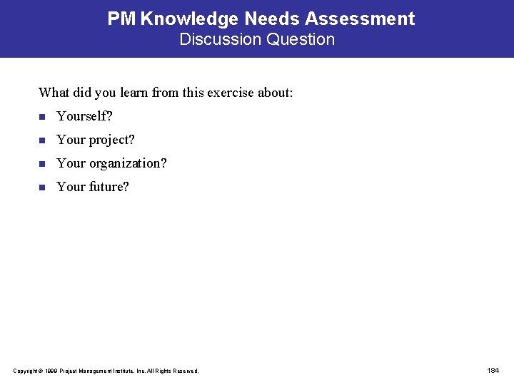 PM Knowledge Needs Assessment Discussion Question What did you learn from this exercise about: