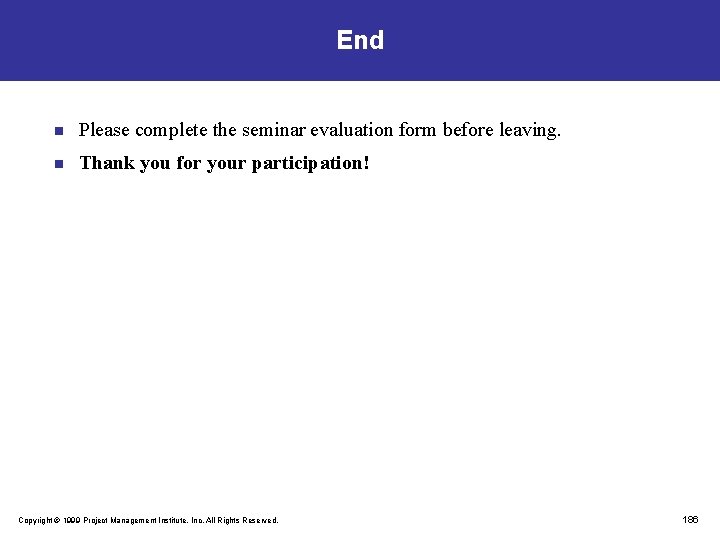 End n Please complete the seminar evaluation form before leaving. n Thank you for