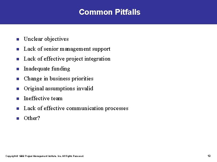 Common Pitfalls n Unclear objectives n Lack of senior management support n Lack of