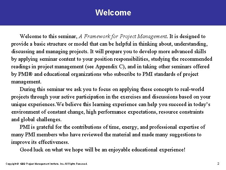 Welcome to this seminar, A Framework for Project Management. It is designed to provide